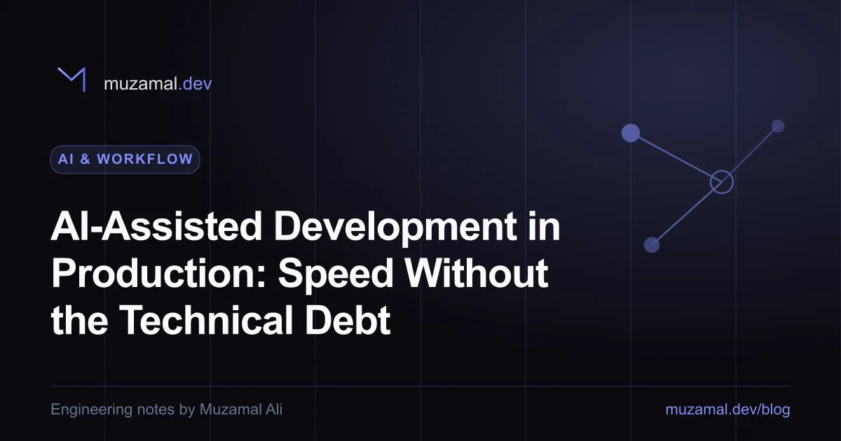 AI-Assisted Development in Production: Speed Without the Technical Debt — AI & Workflow article by Muzamal Ali